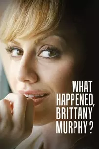 watch-What Happened, Brittany Murphy?