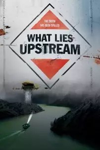 watch-What Lies Upstream