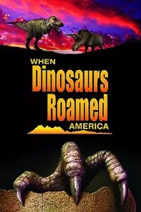 watch-When Dinosaurs Roamed America