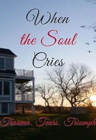 watch-When the Soul Cries: Trauma. Tears. Triumph