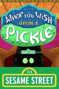 watch-When You Wish Upon a Pickle: A Sesame Street Special