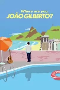 watch-Where Are You, João Gilberto?