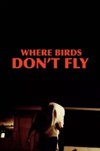 watch-Where Birds Don’t Fly