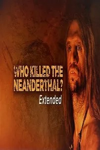 watch-Who Killed the Neanderthal?