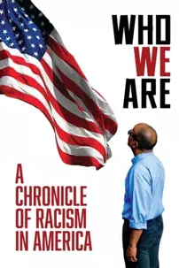 watch-Who We Are: A Chronicle of Racism in America