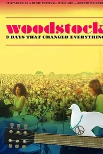 watch-Woodstock: 3 Days That Changed Everything