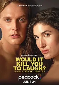 watch-Would It Kill You to Laugh? Starring Kate Berlant + John Early