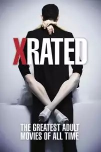 watch-X-Rated: The Greatest Adult Movies of All Time