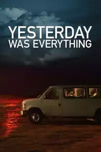 watch-Yesterday Was Everything