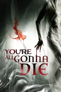 watch-You’re All Gonna Die