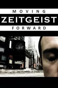 watch-Zeitgeist: Moving Forward